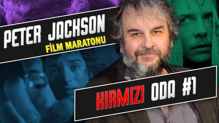 Peter Jackson Film Maratonu | Kırmızı Oda #1