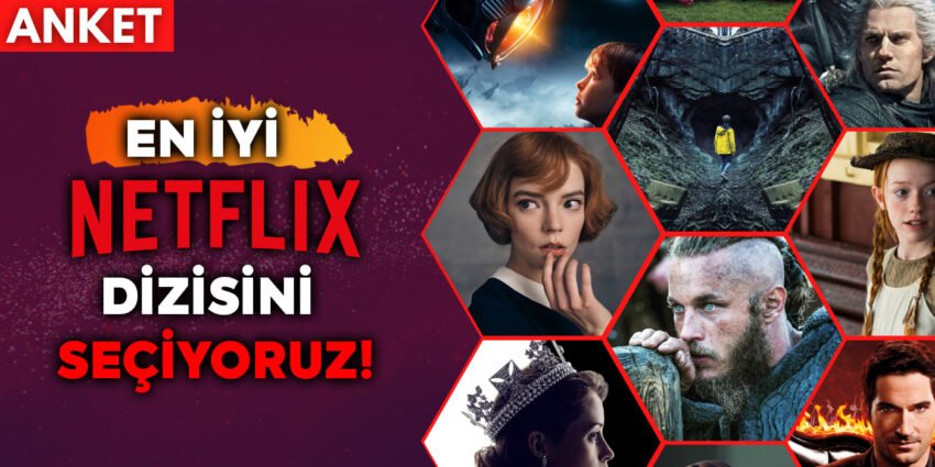 Netflix Anketi: Netflix’in En İyi Dizisini Seçiyoruz!