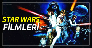 Star Wars Filmleri İzleme Sırası - Sinema Hanedanı