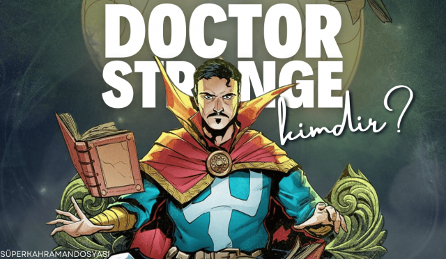 Doctor Strange Kimdir? | Tıp Dünyasından Mistik Sanatlara Yolculuk