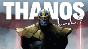 Thanos kimdir Sinema Hanedanı