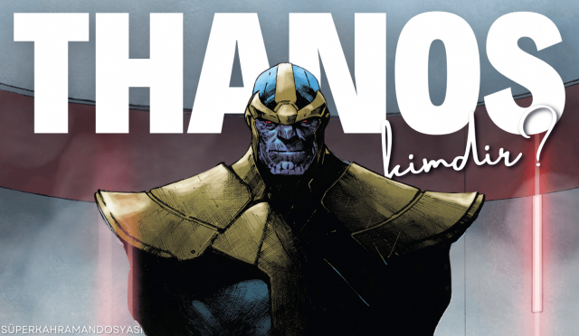 Thanos Kimdir? | Mad Titan Hakkında Bilmeniz Gerekenler