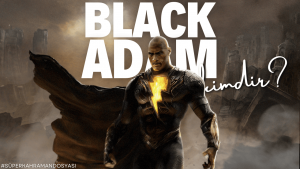 Black Adam Kimdir - Sinema Hanedanı